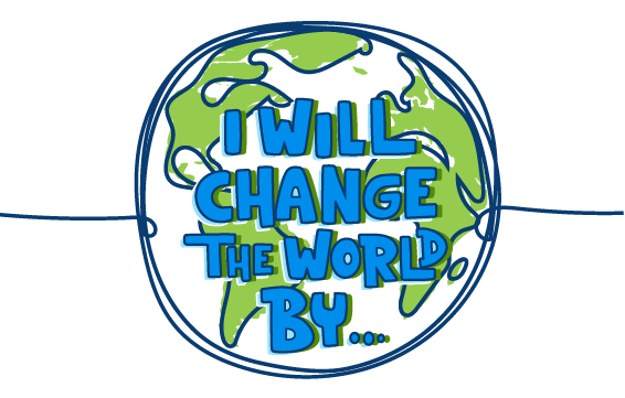 I will change the world by ...